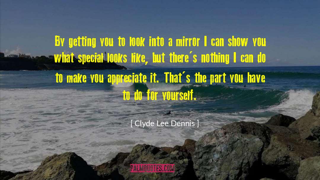 Clyde Lee Dennis Quotes: By getting you to look