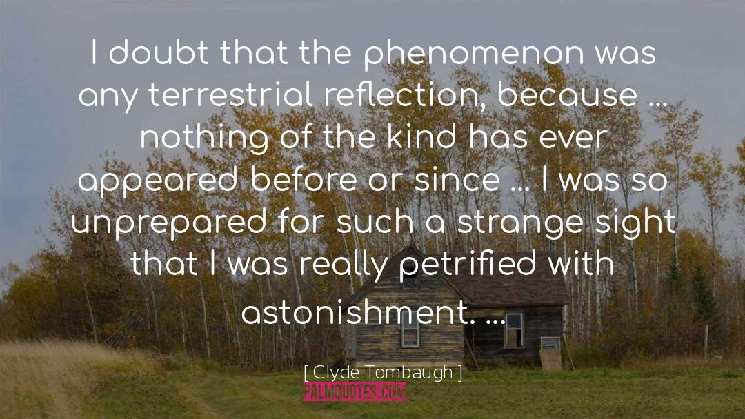 Clyde Tombaugh Quotes: I doubt that the phenomenon
