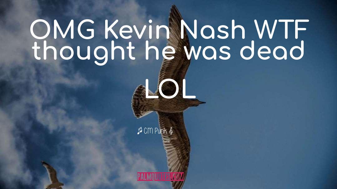 CM Punk Quotes: OMG Kevin Nash WTF thought