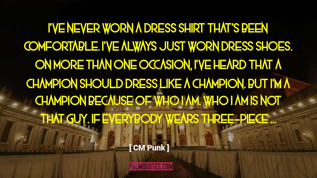 CM Punk Quotes: I've never worn a dress