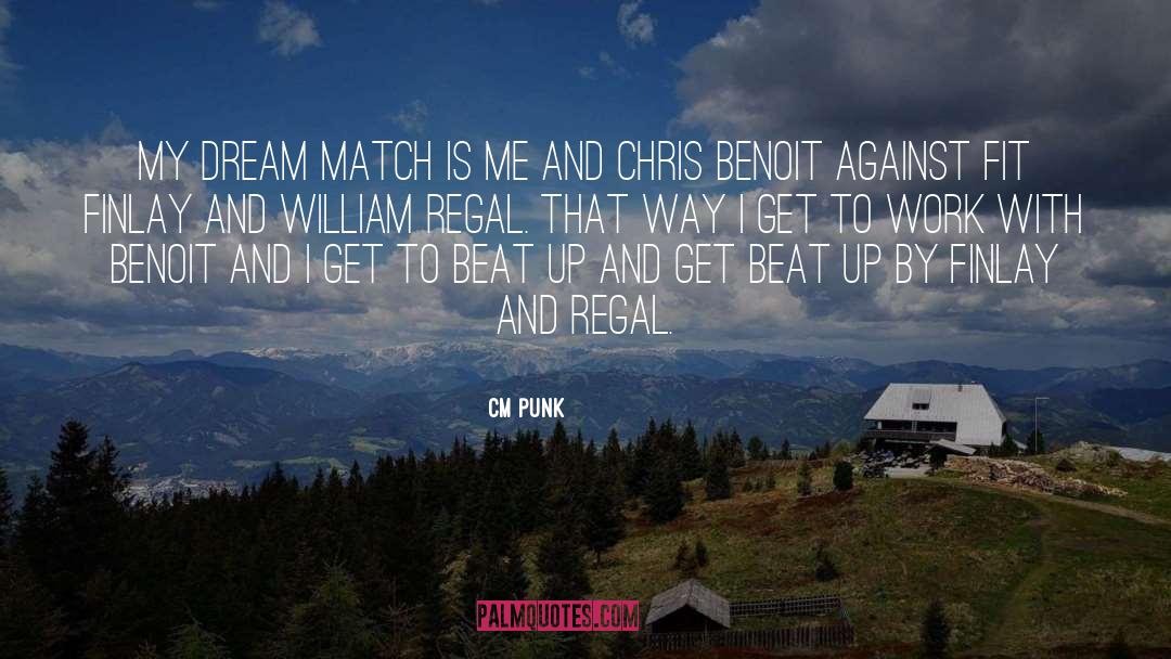 CM Punk Quotes: My dream match is me