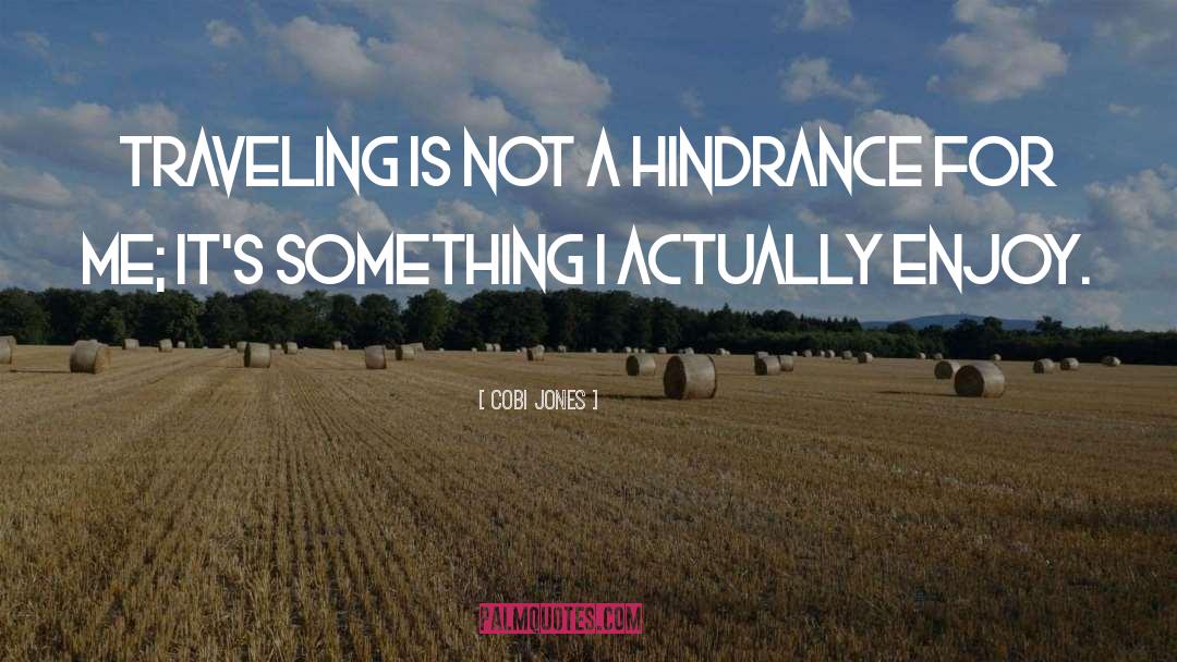 Cobi Jones Quotes: Traveling is not a hindrance
