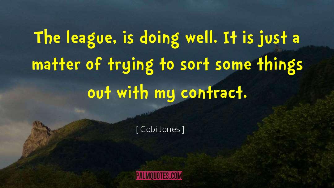 Cobi Jones Quotes: The league, is doing well.