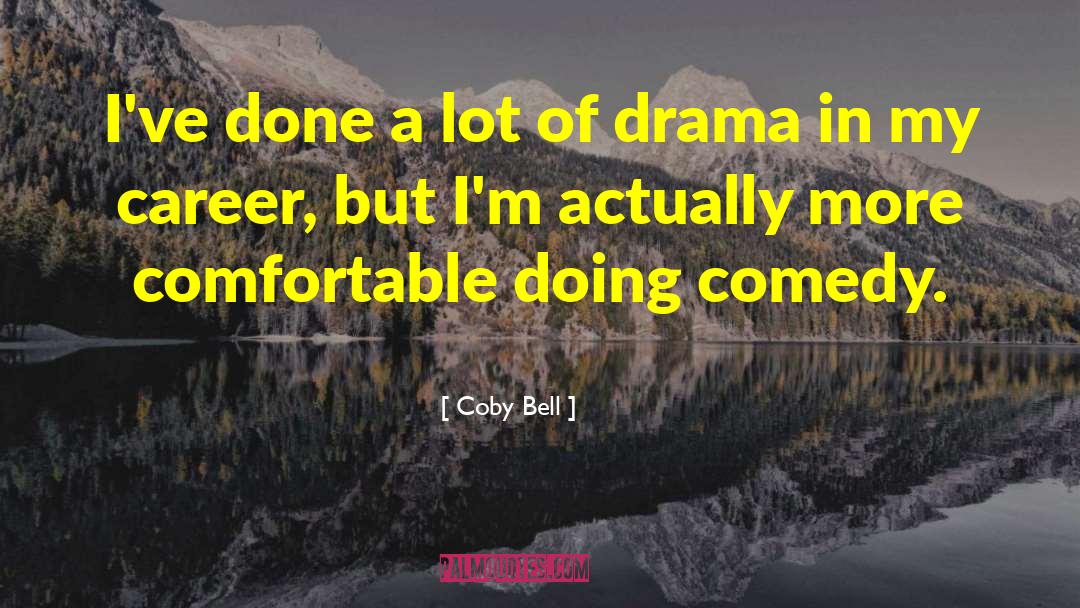 Coby Bell Quotes: I've done a lot of