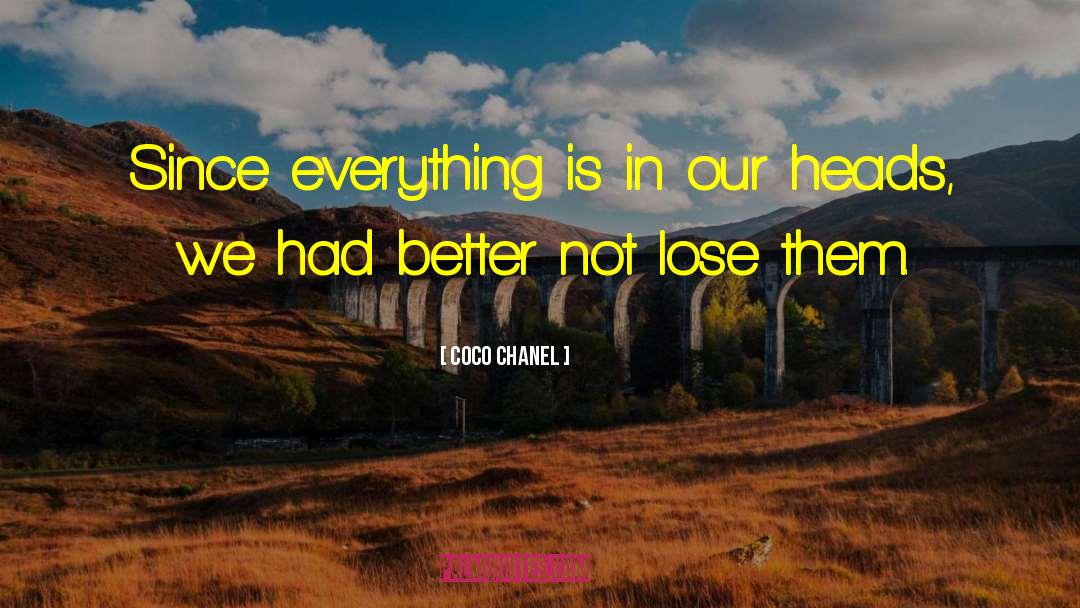 Coco Chanel Quotes: Since everything is in our