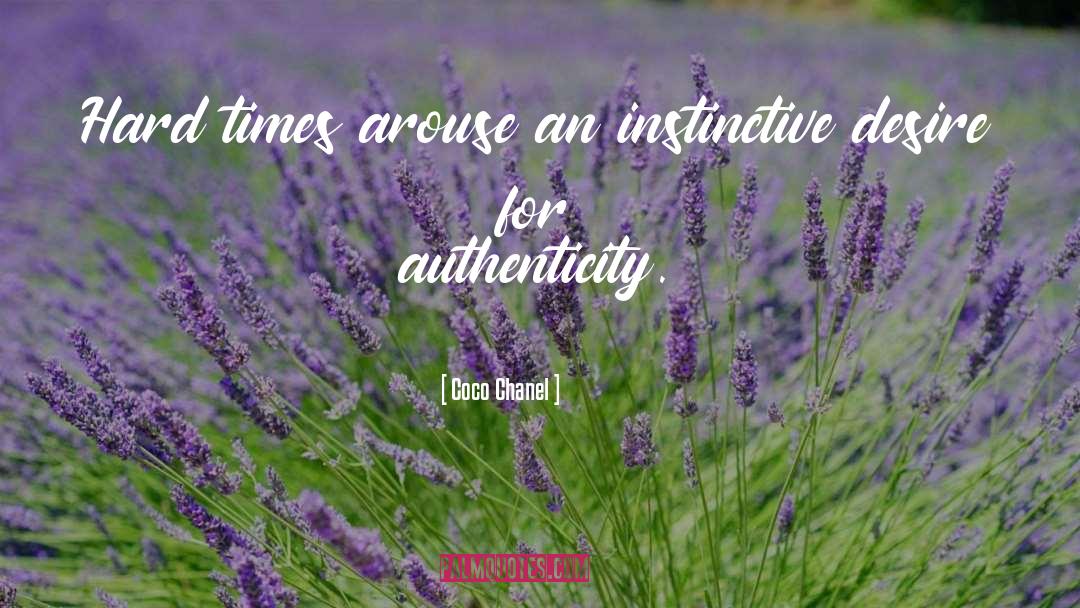 Coco Chanel Quotes: Hard times arouse an instinctive