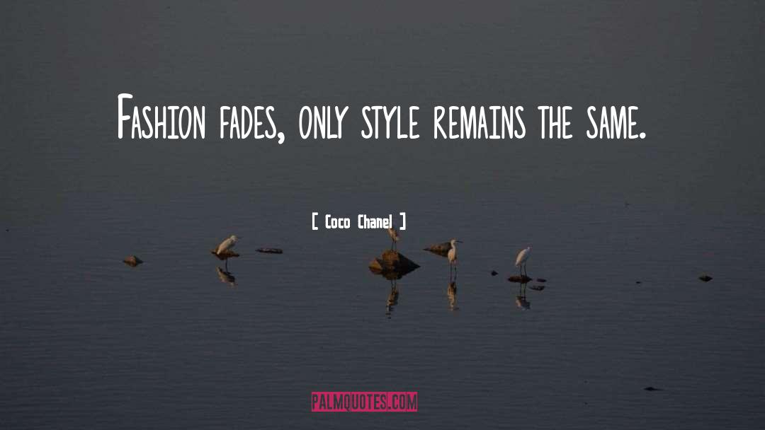 Coco Chanel Quotes: Fashion fades, only style remains