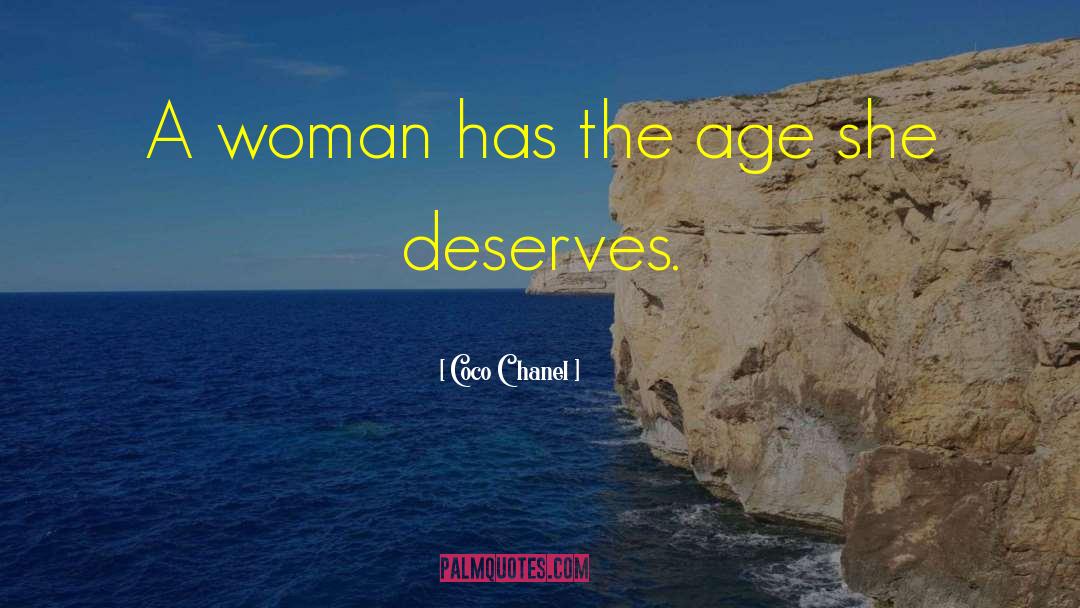 Coco Chanel Quotes: A woman has the age