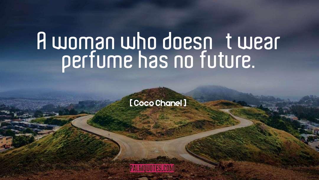 Coco Chanel Quotes: A woman who doesn't wear