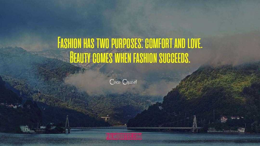 Coco Chanel Quotes: Fashion has two purposes: comfort