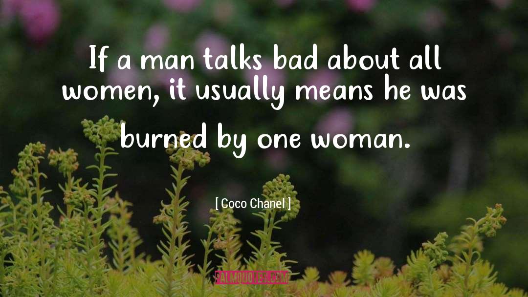 Coco Chanel Quotes: If a man talks bad