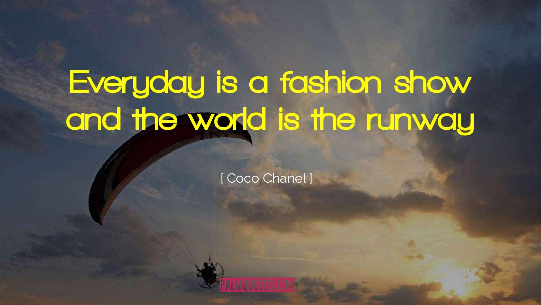 Coco Chanel Quotes: Everyday is a fashion show
