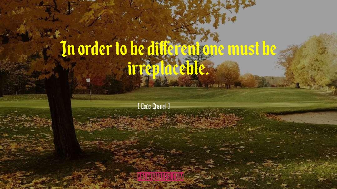 Coco Chanel Quotes: In order to be different