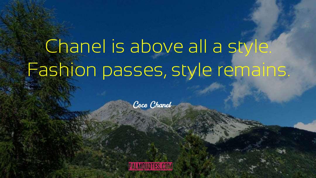 Coco Chanel Quotes: Chanel is above all a