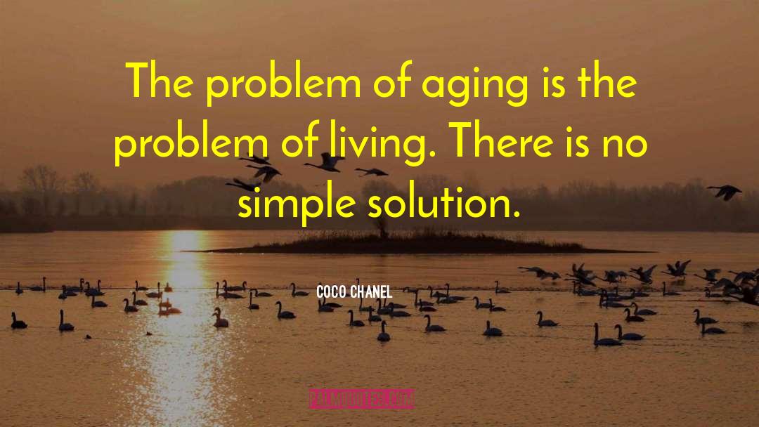 Coco Chanel Quotes: The problem of aging is