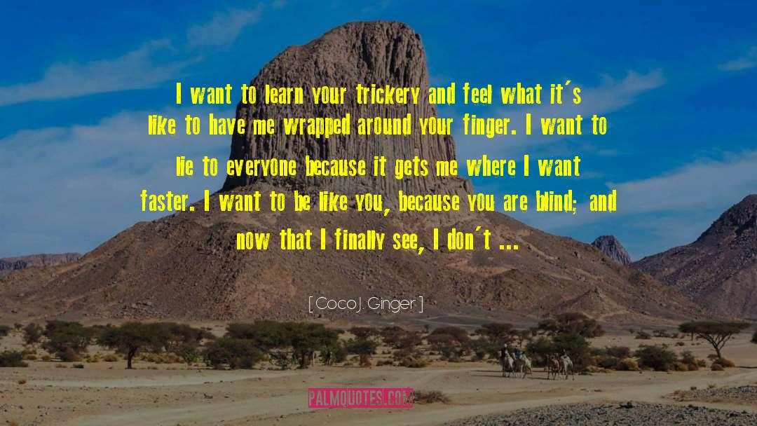 Coco J. Ginger Quotes: I want to learn your