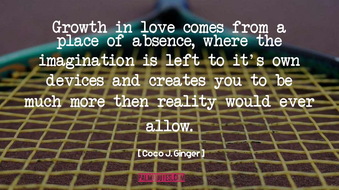 Coco J. Ginger Quotes: Growth in love comes from