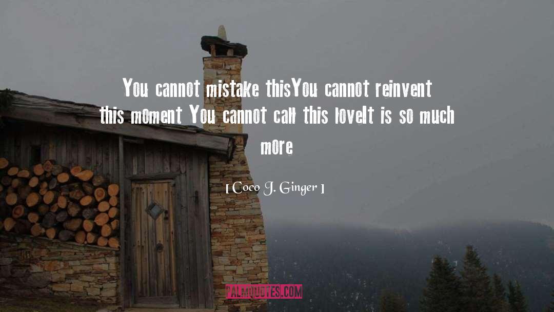 Coco J. Ginger Quotes: You cannot mistake this<br>You cannot