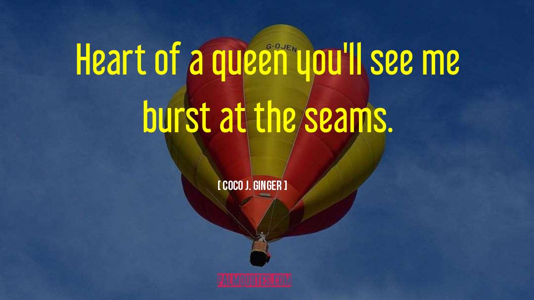 Coco J. Ginger Quotes: Heart of a queen you'll