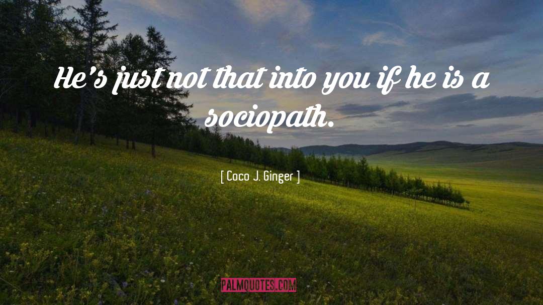 Coco J. Ginger Quotes: He's just not that into
