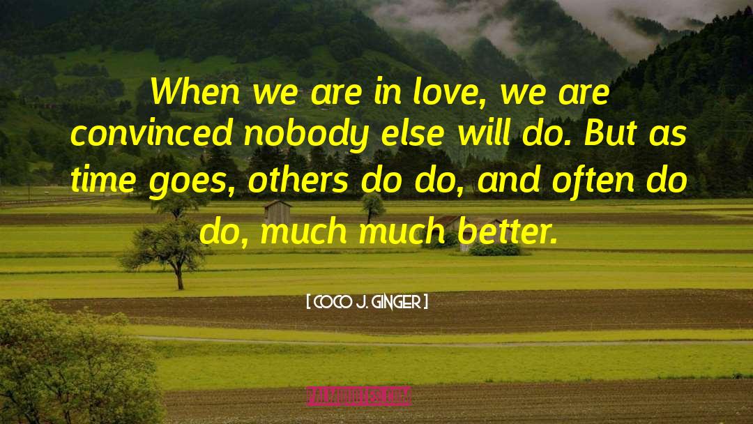 Coco J. Ginger Quotes: When we are in love,
