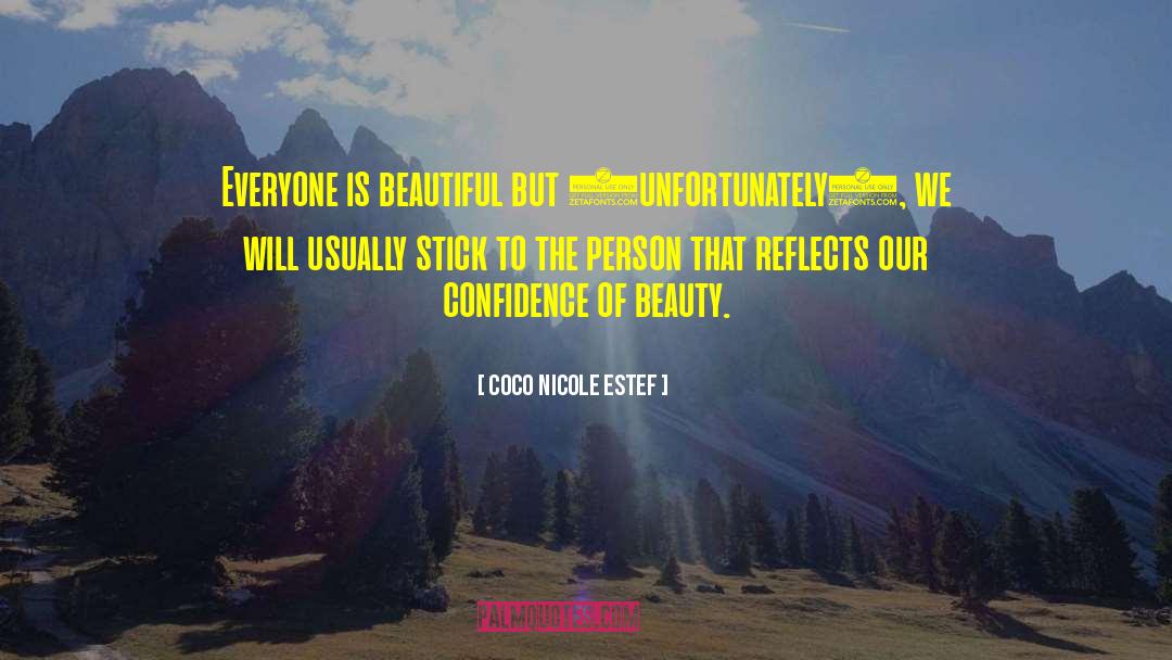 Coco Nicole Estef Quotes: Everyone is beautiful but (unfortunately),