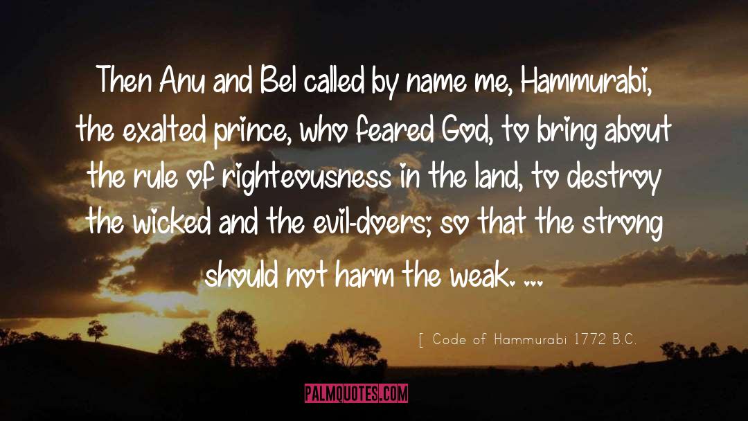 Code Of Hammurabi 1772 B.C. Quotes: Then Anu and Bel called