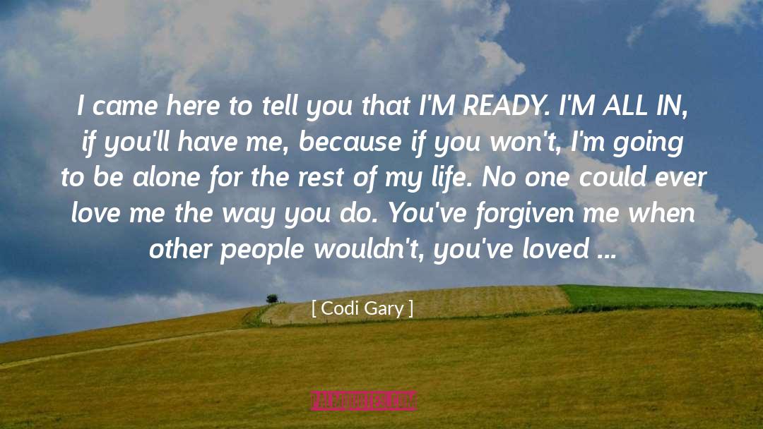 Codi Gary Quotes: I came here to tell