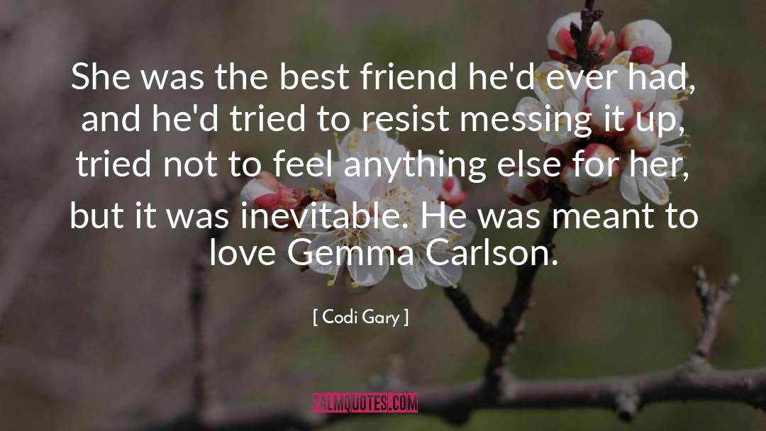 Codi Gary Quotes: She was the best friend