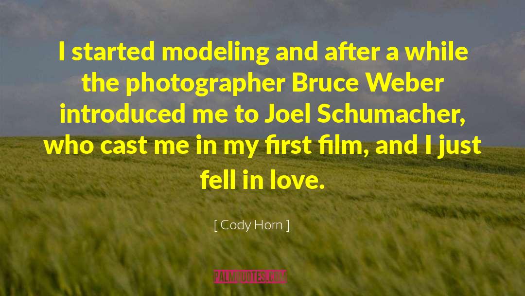 Cody Horn Quotes: I started modeling and after