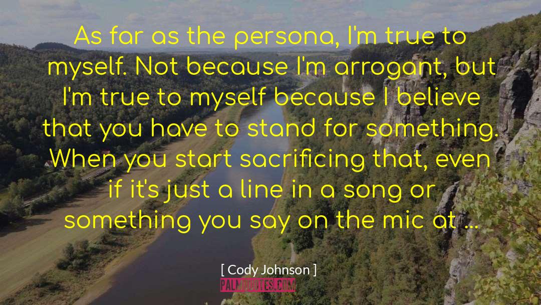 Cody Johnson Quotes: As far as the persona,