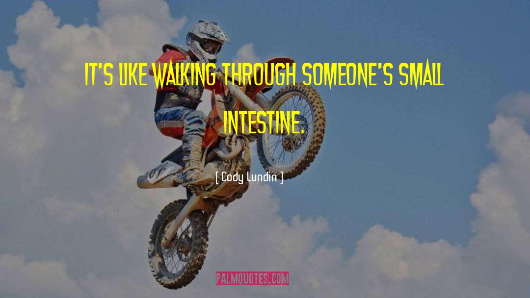 Cody Lundin Quotes: It's like walking through someone's