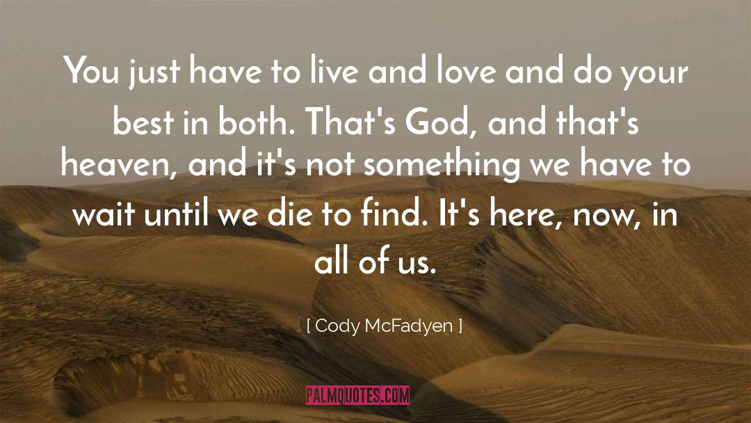 Cody McFadyen Quotes: You just have to live