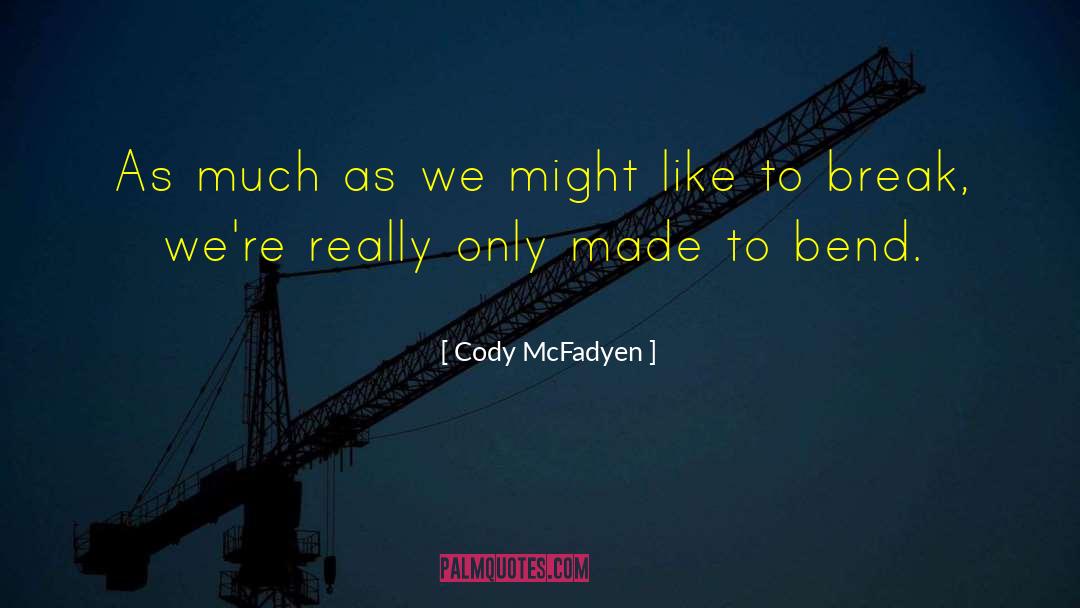 Cody McFadyen Quotes: As much as we might