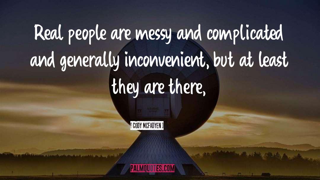 Cody McFadyen Quotes: Real people are messy and