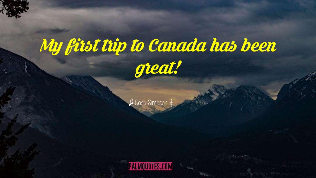 Cody Simpson Quotes: My first trip to Canada