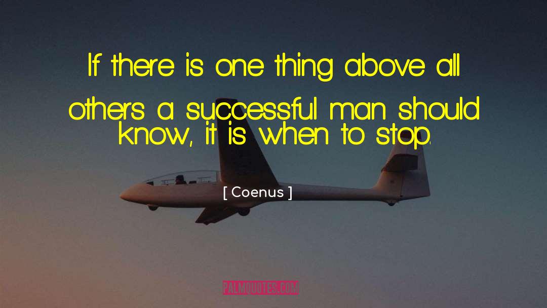 Coenus Quotes: If there is one thing