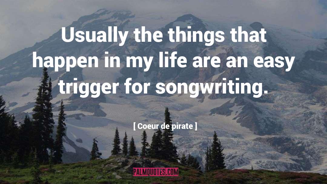 Coeur De Pirate Quotes: Usually the things that happen