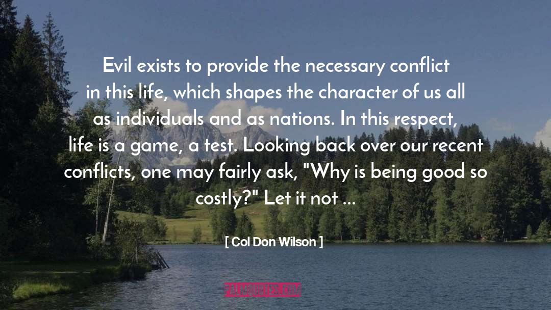 Col Don Wilson Quotes: Evil exists to provide the