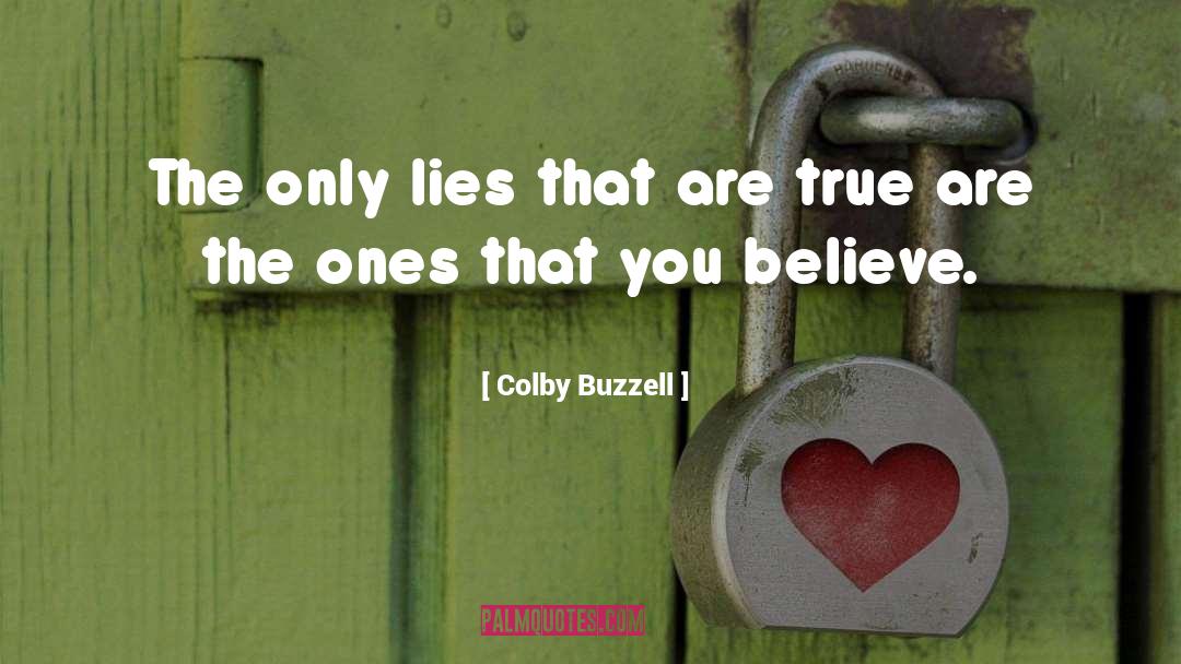 Colby Buzzell Quotes: The only lies that are