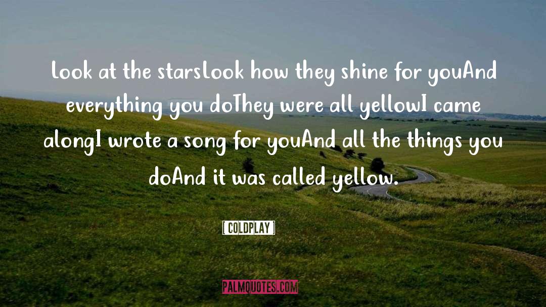 Coldplay Quotes: Look at the stars<br />Look