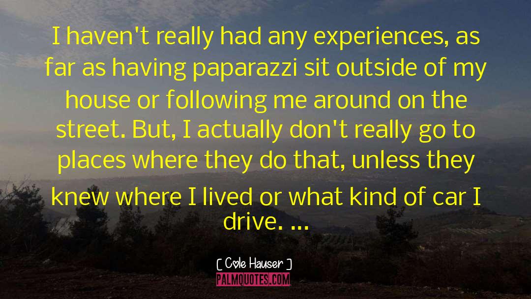 Cole Hauser Quotes: I haven't really had any