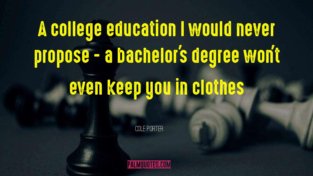 Cole Porter Quotes: A college education I would