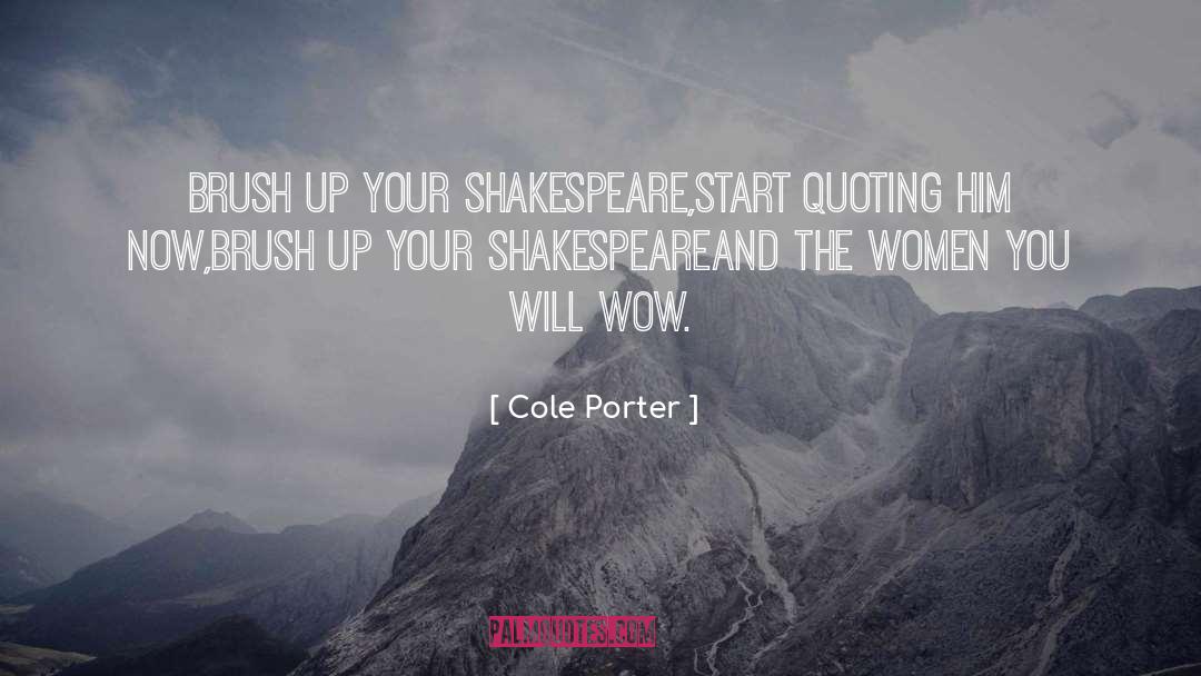 Cole Porter Quotes: Brush up your Shakespeare,<br>Start quoting