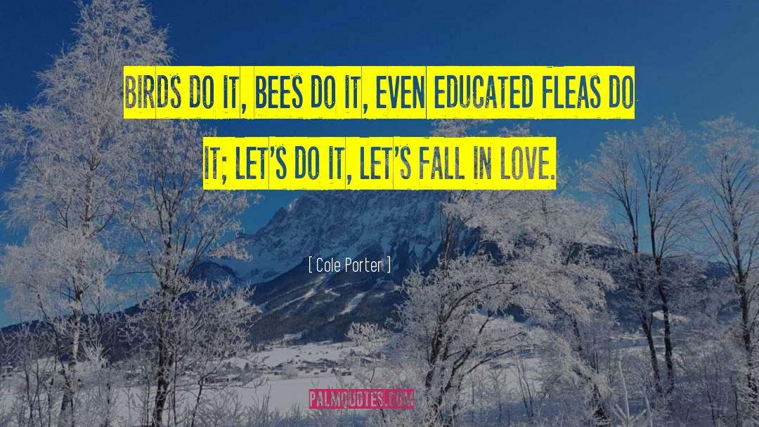 Cole Porter Quotes: Birds do it, bees do