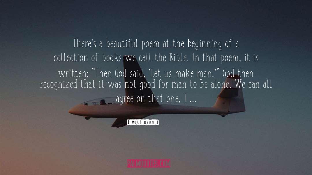 Cole Ryan Quotes: There's a beautiful poem at