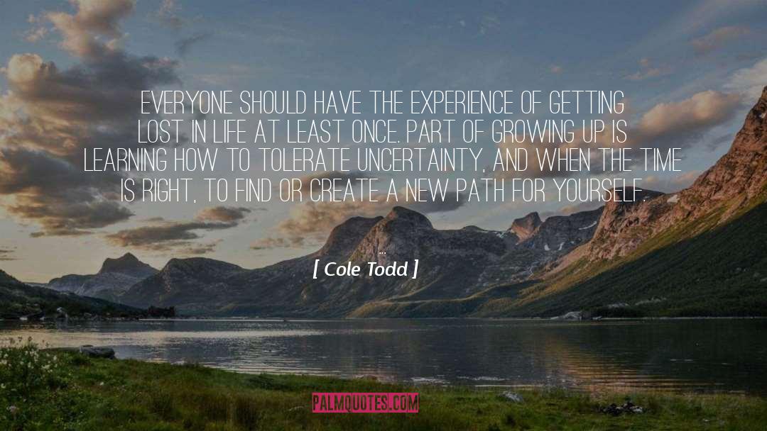 Cole Todd Quotes: Everyone should have the experience