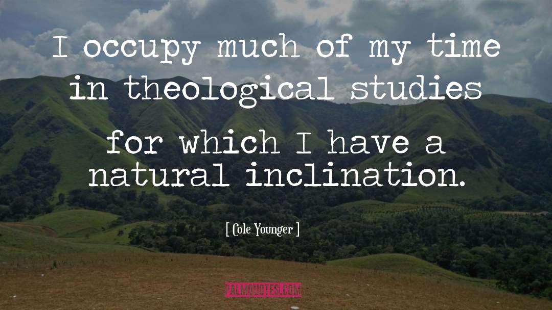 Cole Younger Quotes: I occupy much of my