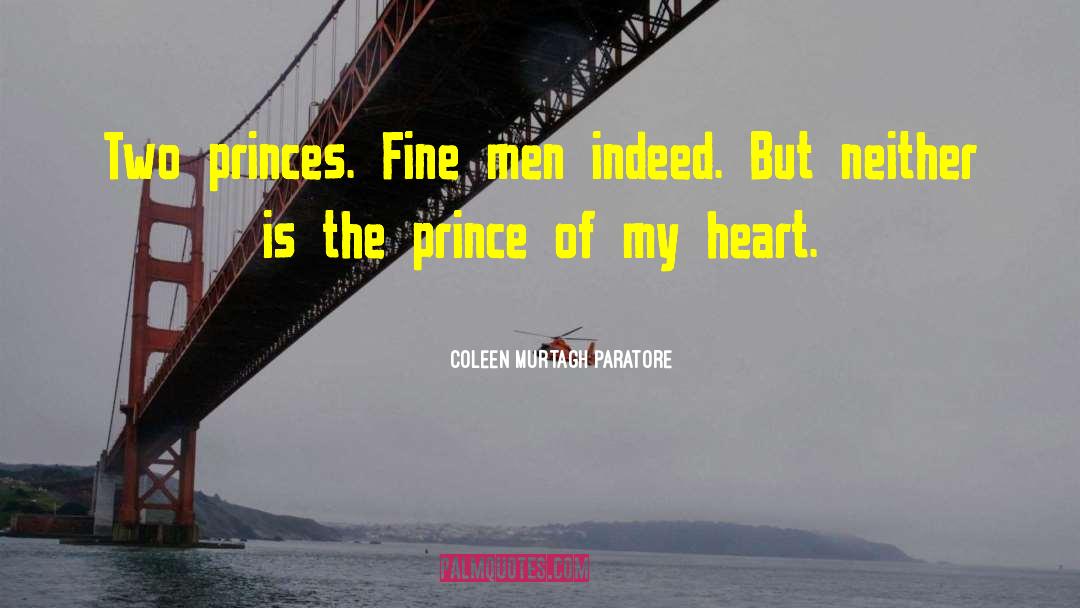 Coleen Murtagh Paratore Quotes: Two princes. Fine men indeed.