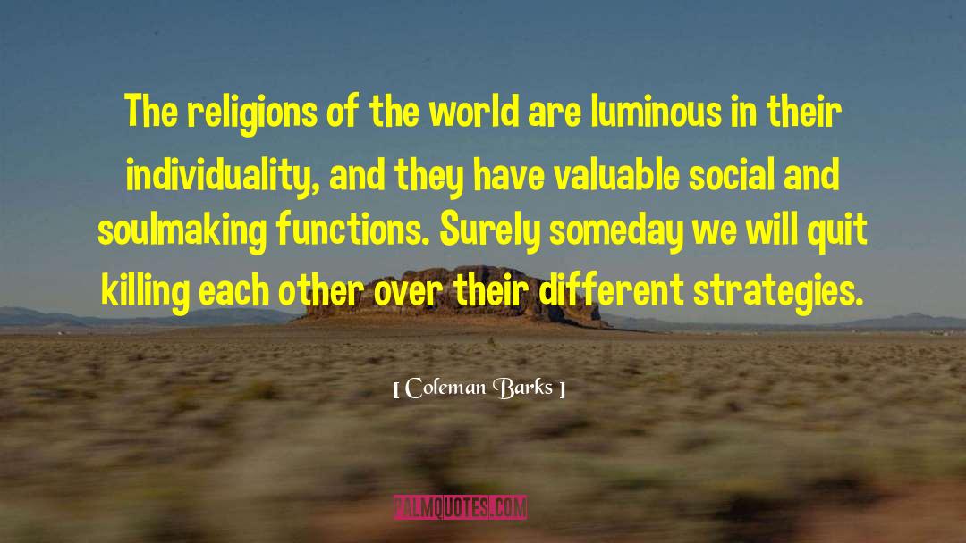 Coleman Barks Quotes: The religions of the world